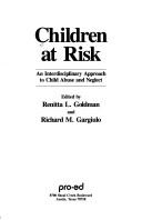 Cover of: Children at risk: an interdisciplinary approach to child abuse and neglect