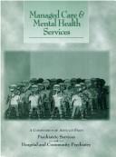 Cover of: Managed Care and Mental Health Services: A Compendium of Articles from Psychiatric Services and Hospital and Community Psychiatry
