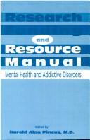 Cover of: Research funding and resource manual: mental health and addictive disorders