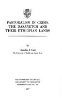 Cover of: Pastoralism in Crisis Dasanetch and Their Aethiopian Lands: The Dasanetch and Their Ethiopian Lands (Research Paper (University of Chicago. Dept. of Geography), No. 180.)