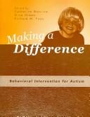 Cover of: Making a Difference: Behavioral Intervention for Autism