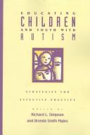 Cover of: Educating children and youth with autism by edited by Richard L. Simpson and Brenda Smith Myles.