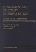 Fundamentals of court interpretation by Roseann Dueñas González, Roseann Duenas Gonzalez, Victoria F. Vasquez, Holly Mikkelson, Summer Institute for Court Interpretation (University of Arizona)