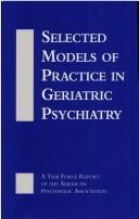 Cover of: Selected models of practice in geriatric psychiatry: a Task Force report of the American Psychiatric Association.