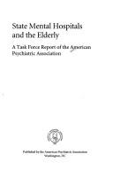 Cover of: State Mental Hospitals and the Elderly: A Task Force Report of the American Psychiatric Association