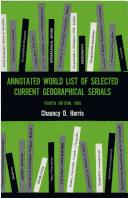 Cover of: Annotated world list of selected current geographical serials: 443 current geographical serials from 72 countries with a study of serials most cited in geographical bibliographies