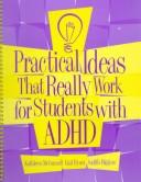 Cover of: Practical Ideas That Really Work for Students With Adhd by Kathleen McConnell, Gail Ryser, Judith Higgins
