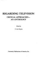 Cover of: Regarding Television: Critical Approaches - An Anthology (The American Film Institute monograph series)