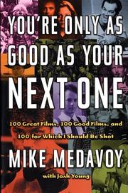 Cover of: You're Only as Good as Your Next One: 100 Great Films, 100 Good Films, and 100 for Which I Should Be Shot
