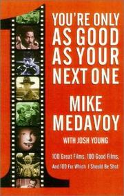 Cover of: You're Only as Good as Your Next One: 100 Great Films, 100 Good Films, and 100 for Which I Should Be Shot