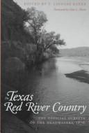 Cover of: The Texas Red River country: the official surveys of the headwaters, 1876