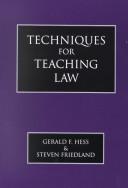 Cover of: Techniques for Teaching Law by Gerald F. Hess, Steven I. Friedland