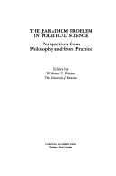 Cover of: The Paradigm problem in political science by edited by William T. Bluhm ; [contributors, William T. Bluhm ... et al.].