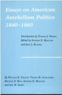 Essays on American Antebellum politics, 1840-1860 by William E. Gienapp, Stephen E. Maizlish, John J. Kushma
