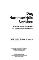 Cover of: Dag Hammarskjold Revisited: The UN Secretary-General As a Force in World Politics (International Relations Series (University of South Carolina. Institute of International Studies), No. 8.)
