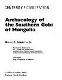 Archeology of the Southern Gobi of Mongolia (Center of Civilization Series) by Walter Ashlin Fairservis, Jr.
