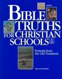 Cover of: Bible Truths for the Christian Schools: Portraits From the Old Testament, Level B