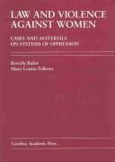 Cover of: Law and violence against women: cases and materials on systems of oppression