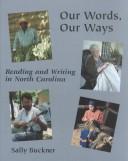Cover of: Our words, our ways: reading and writing in North Carolina
