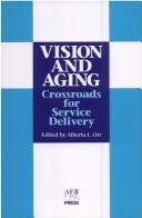 Cover of: Vision and aging: crossroads for service delivery
