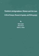 Cover of: Feminist jurisprudence, women and the law: critical essays, research agenda, and bibliography