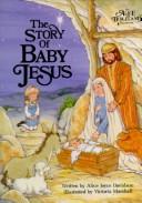 Cover of: Story of Baby Jesus (Alice in Bibleland Storybooks) by Alice Joyce Davidson
