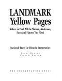 Cover of: Landmark yellow pages by National Trust for Historic Preservation ; Diane Maddex, general editor.