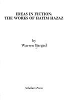 Cover of: Ideas in fiction: the works of Hayim Hazaz