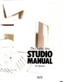 The Graphic Arts Studio Manual by Bert Braham