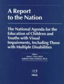 Cover of: A Report to the Nation: The National Agenda for the Education of Children and Youths With Visual Impairments, Including Those With Multiple Disabilities