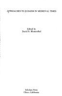 Approaches to Judaism in medieval times by David R. Blumenthal