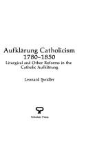 Cover of: Aufklärung Catholicism, 1780-1850 by Leonard J. Swidler