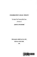 Cover of: Celebration Legal Essays by Various Authors to Mark the Twenty-Fifth Year of Service of John H. Wigmore As Professor of Northwestern University | Wigmore