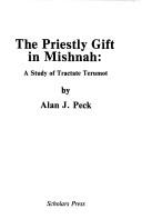 Cover of: The priestly gift in Mishnah: a study of tractate Terumot