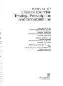 Cover of: Manual of clinical exercise testing, prescription, and rehabilitation