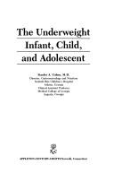 Cover of: The Underweight infant, child, and adolescent by [edited by] Stanley A. Cohen.