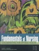 Cover of: Fundamentals of nursing: collaborating for optimal health