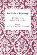 Cover of: So rich a tapestry: the sister arts and cultural studies