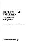 Cover of: Hyperactive children: diagnosis and management