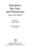 Cover of: Literature, the arts, and democracy: Spain in the eighties