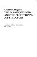 Cover of: The paraprofessional and the professional job structure by Charlotte Mugnier, Charlotte Mugnier