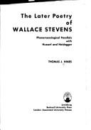 Cover of: The later poetry of Wallace Stevens: phenomenological parallels with Husserl and Heidegger