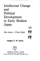 Cover of: Intellectual change and political development in early modern Japan: Ono Azusa, a case study