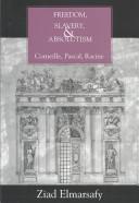 Cover of: Freedom, Slavery, and Absolutism: Corneille, Pascal, Racine (Bucknell Studies in Eighteenth-Century Literature and Cultur)