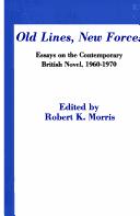 Cover of: Old lines, new forces: essays on the contemporary British novel, 1960-1970