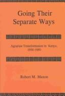 Cover of: Going Their Separate Ways: Agrarian Transformation in Kenya, 1930-1950