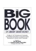 Cover of: The Big Book of Library Grant Money: Profiles of 1,471 Private and Corporate Foundations and Direct Corporate Givers Receptive to Library Grant Prop (Big Book of Library Grant Money)
