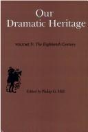 Our Dramatic Heritage by Philip G. Hill