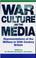 Cover of: War, Culture and the Media
