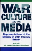 Cover of: War, culture, and the media: representations ofthe military in twentieth-century Britain